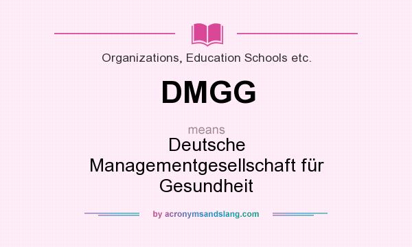 What does DMGG mean? It stands for Deutsche Managementgesellschaft für Gesundheit
