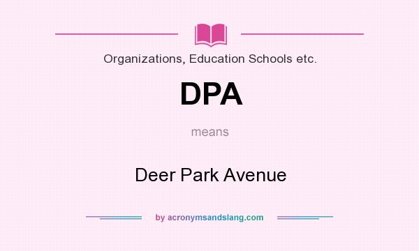 What does DPA mean? It stands for Deer Park Avenue