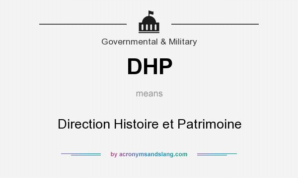 What does DHP mean? It stands for Direction Histoire et Patrimoine