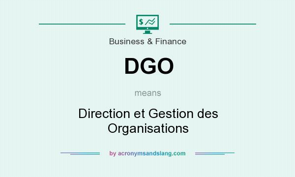 What does DGO mean? It stands for Direction et Gestion des Organisations