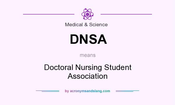 What does DNSA mean? It stands for Doctoral Nursing Student Association