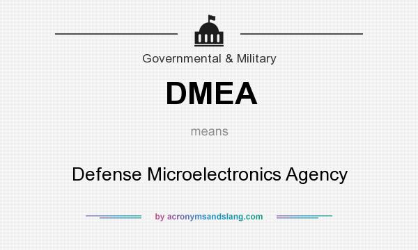 What does DMEA mean? It stands for Defense Microelectronics Agency
