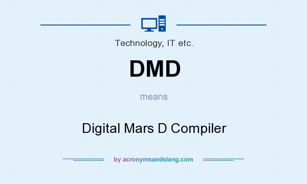 What does DMD mean? It stands for Digital Mars D Compiler