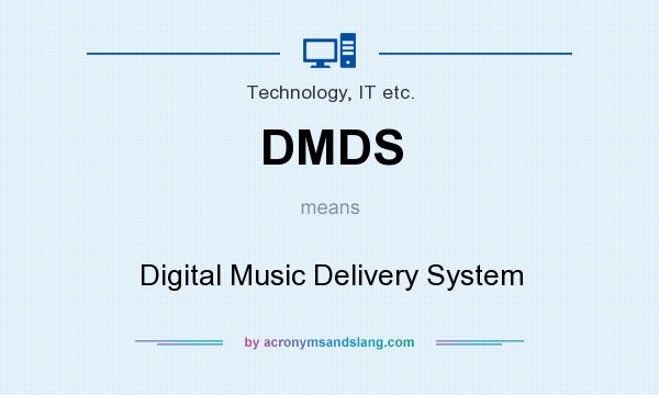 What does DMDS mean? It stands for Digital Music Delivery System