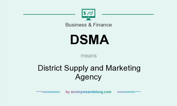 What does DSMA mean? It stands for District Supply and Marketing Agency