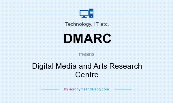 What does DMARC mean? It stands for Digital Media and Arts Research Centre