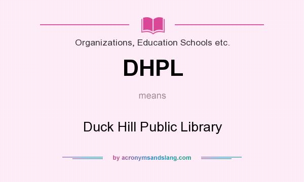 What does DHPL mean? It stands for Duck Hill Public Library