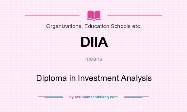 What does DIIA mean? It stands for Diploma in Investment Analysis