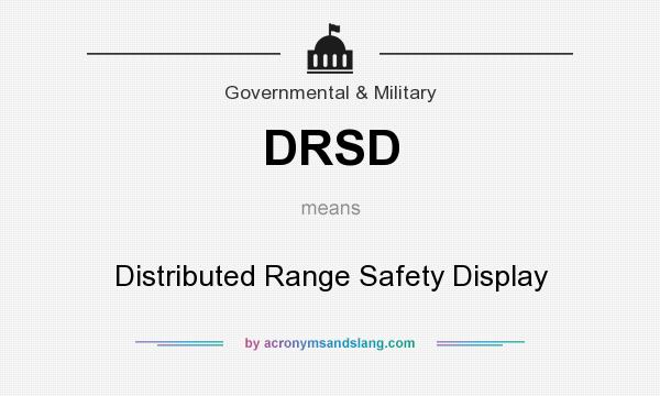 What does DRSD mean? It stands for Distributed Range Safety Display