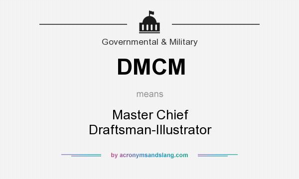 What does DMCM mean? It stands for Master Chief Draftsman-Illustrator
