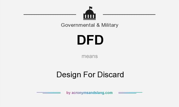 What does DFD mean? It stands for Design For Discard