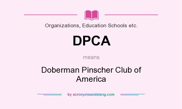 What does DPCA mean? It stands for Doberman Pinscher Club of America