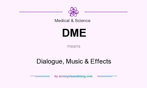 What does DME mean? It stands for Dialogue, Music & Effects