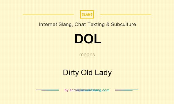 What does DOL mean? It stands for Dirty Old Lady