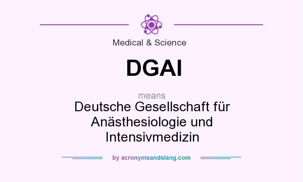 What does DGAI mean? It stands for Deutsche Gesellschaft für Anästhesiologie und Intensivmedizin