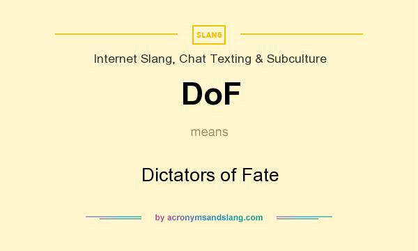 What does DoF mean? It stands for Dictators of Fate