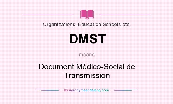 What does DMST mean? It stands for Document Médico-Social de Transmission