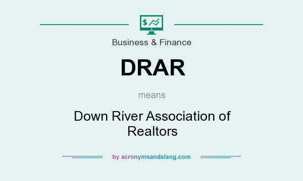 What does DRAR mean? It stands for Down River Association of Realtors