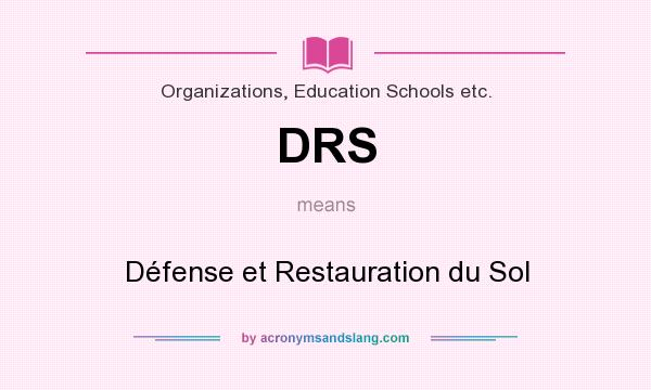 What does DRS mean? It stands for Défense et Restauration du Sol