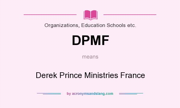What does DPMF mean? It stands for Derek Prince Ministries France