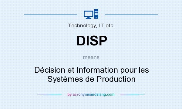 What does DISP mean? It stands for Décision et Information pour les Systèmes de Production