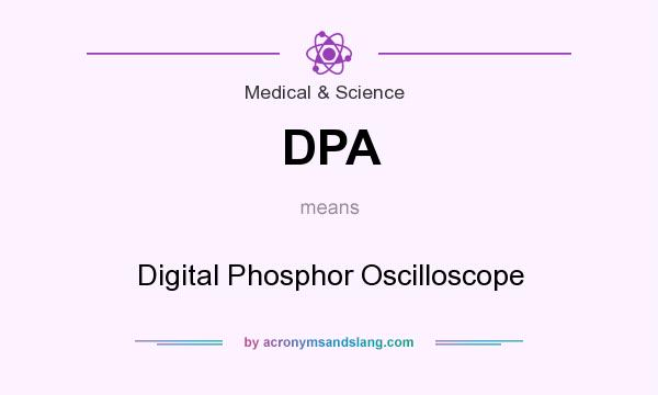 What does DPA mean? It stands for Digital Phosphor Oscilloscope
