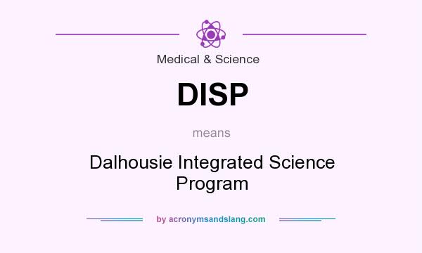 What does DISP mean? It stands for Dalhousie Integrated Science Program