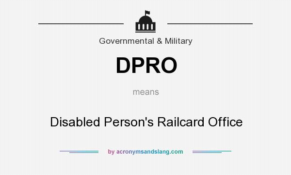 What does DPRO mean? It stands for Disabled Person`s Railcard Office