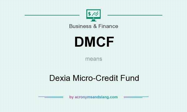 What does DMCF mean? It stands for Dexia Micro-Credit Fund