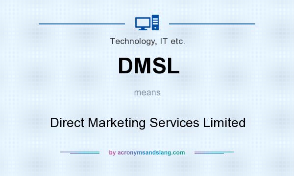 What does DMSL mean? It stands for Direct Marketing Services Limited