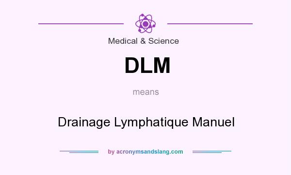 What does DLM mean? It stands for Drainage Lymphatique Manuel