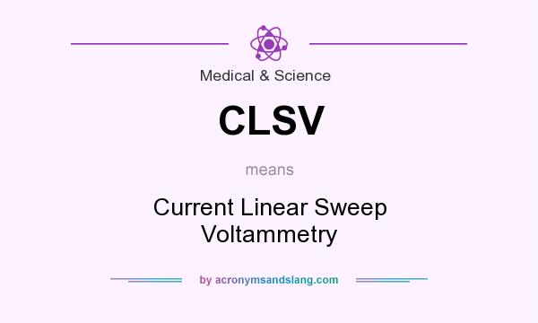 What does CLSV mean? It stands for Current Linear Sweep Voltammetry