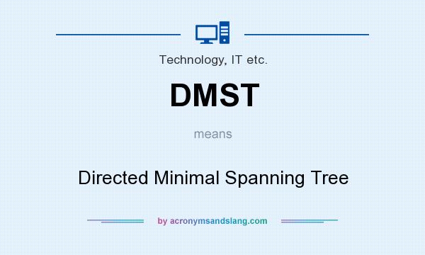 What does DMST mean? It stands for Directed Minimal Spanning Tree