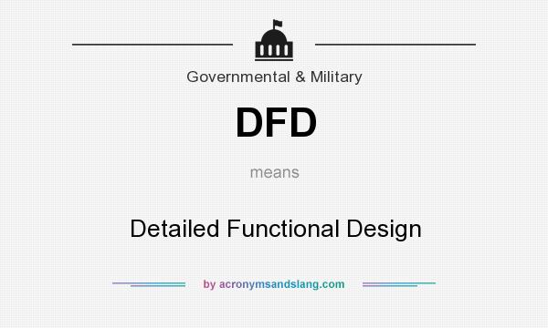 What does DFD mean? It stands for Detailed Functional Design