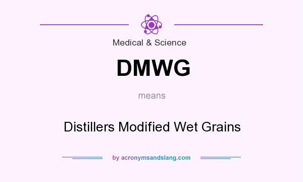 What does DMWG mean? It stands for Distillers Modified Wet Grains