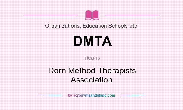What does DMTA mean? It stands for Dorn Method Therapists Association
