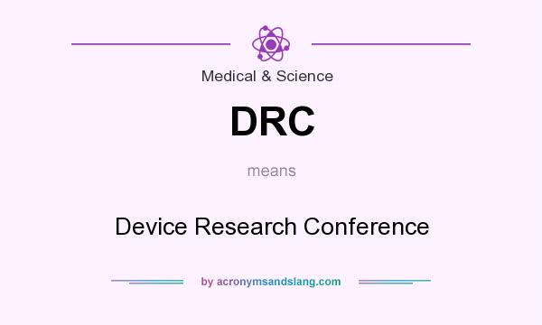 What does DRC mean? It stands for Device Research Conference