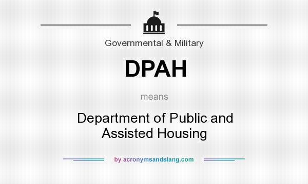 What does DPAH mean? It stands for Department of Public and Assisted Housing