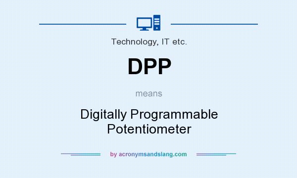 What does DPP mean? It stands for Digitally Programmable Potentiometer