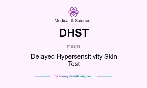 What does DHST mean? It stands for Delayed Hypersensitivity Skin Test