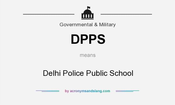 What does DPPS mean? It stands for Delhi Police Public School