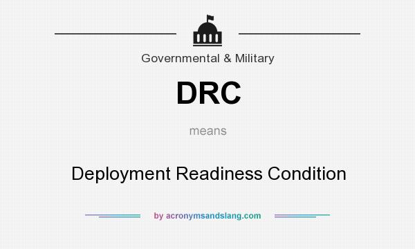 What does DRC mean? It stands for Deployment Readiness Condition