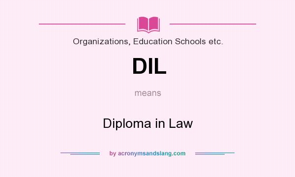 What does DIL mean? It stands for Diploma in Law