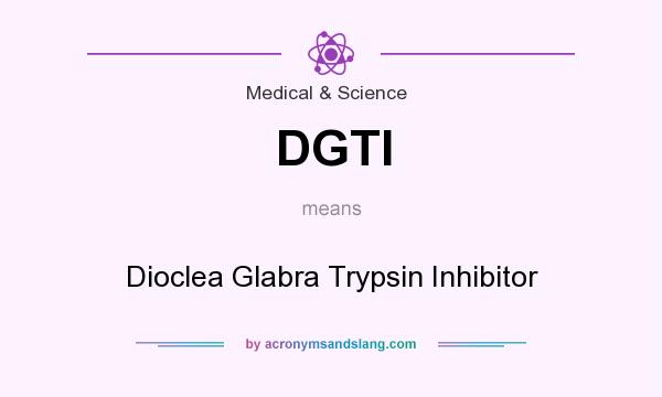 What does DGTI mean? It stands for Dioclea Glabra Trypsin Inhibitor