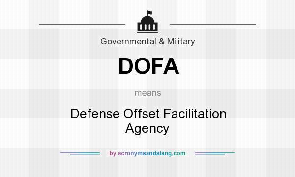 What does DOFA mean? It stands for Defense Offset Facilitation Agency