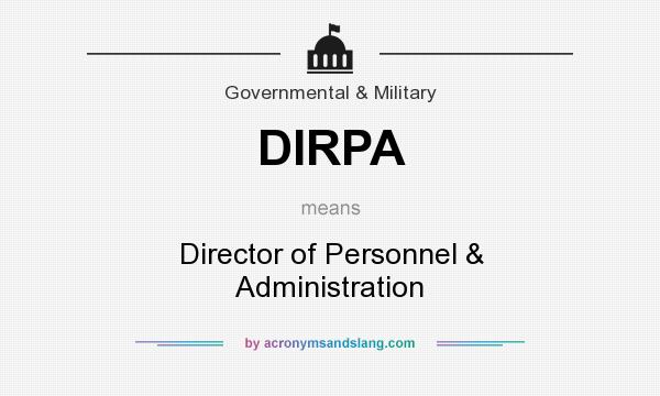 What does DIRPA mean? It stands for Director of Personnel & Administration