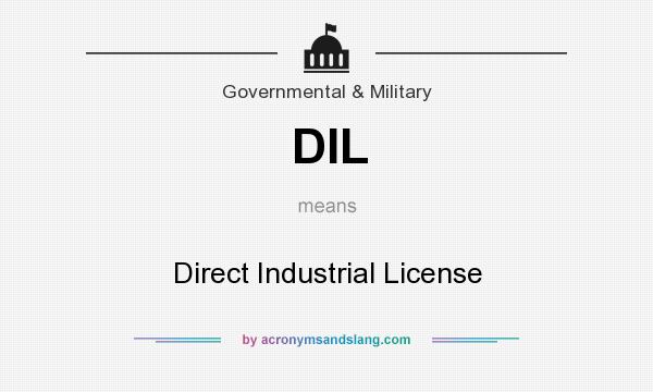 What does DIL mean? It stands for Direct Industrial License