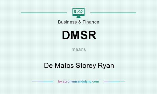 What does DMSR mean? It stands for De Matos Storey Ryan