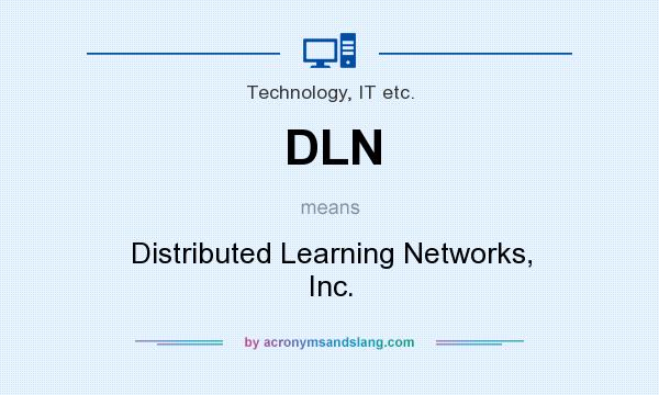 What does DLN mean? It stands for Distributed Learning Networks, Inc.