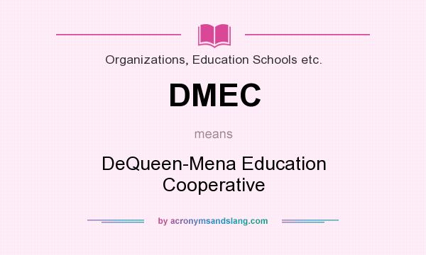 What does DMEC mean? It stands for DeQueen-Mena Education Cooperative